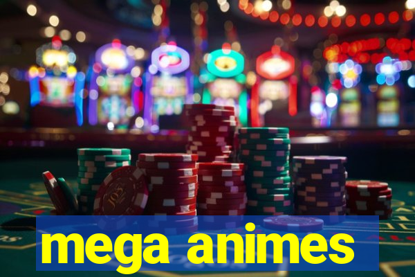 mega animes